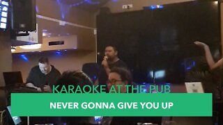 Karaoke At The Pub - Episode #3: Never Gonna Give You Up