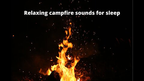 Relaxing campfire sounds for sleep