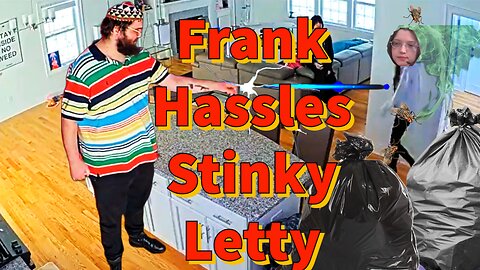 Frank Hassles Stinky Letty