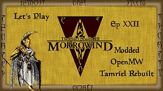 Let's Play Morrowind Ep 22: The Return!