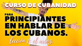 Curso de Cubanidad. Para principiantes en hablar de los cubanos.