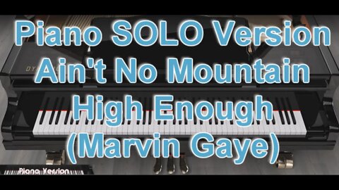 Piano SOLO Version - Ain't No Mountain High Enough (Marvin Gaye)