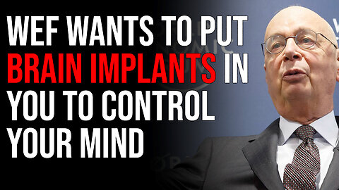 World Economic Forum Wants To Put Brain Implants In You To Control Your Mind In Dystopian Nightmare