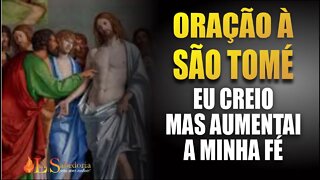 Oração a SÃO TOMÉ eu creio mas AUMENTAI A MINHA FÉ