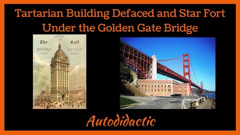 Tartarian Building Defaced and Star Fort Under the Golden Gate Bridge