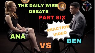 REACTION VIDEO: The Daily Wire Debate Between Ana Kasparian & Ben Shapiro Part SIX