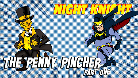 Night Knight Vs The Penny Pincher Part 1
