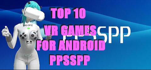 TOP 10 PSP VR GAMES FOR PPSSPP 2024 (VULKAN Plugin)