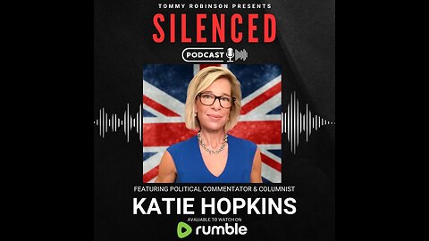 Episode 27 - SILENCED with Tommy Robinson - Katie Hopkins