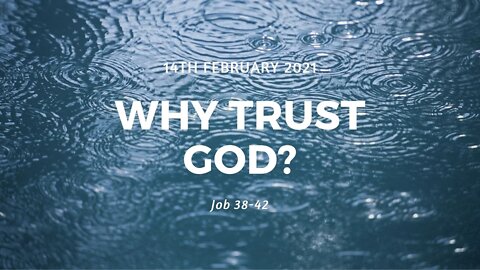 14/02/21 | Why Trust God? (Job 37-42)