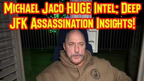 Michael Jaco HUGE Intel: Deep JFK Assassination Insights!