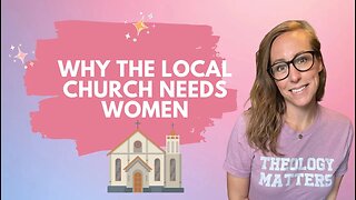 Why We Need More Women in the Local Church