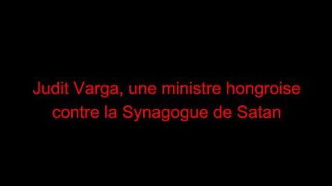 Judit Varga, une ministre hongroise contre la Synagogue de Satan