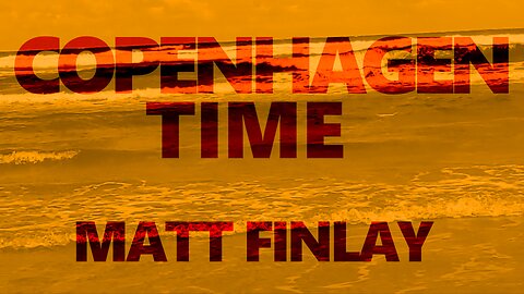 Copenhagen Time (Music Video) - Matt Finlay