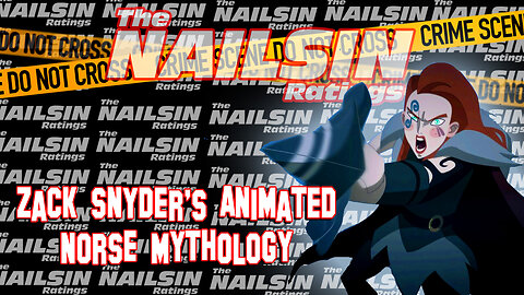 The Nailsin Ratings: Zack Snyders Animated Norse Mythology