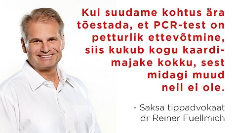 TÄHTIS | Saksa tippadvokaat dr Reiner Fuellmich: PCR-test on petturlik ettevõtmine