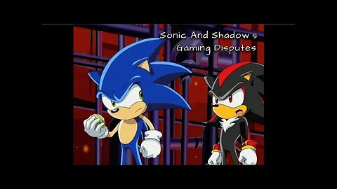 Sonic And Shadow's Gaming Disputes - Lise's Mini Parody