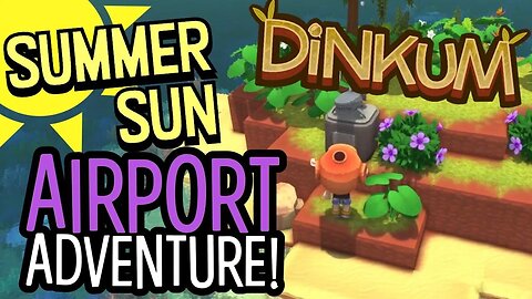 Dinkum Summer Sun Airport Island Adventure!