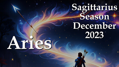 Aries - Sagittarius Season December 2023