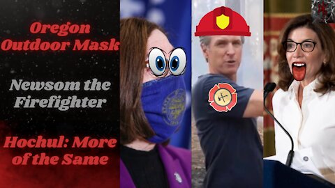 Oregon to Mandate Outdoor Masks, Newsom Discovers Forest Management & Hochul is Cuomo in a Wig