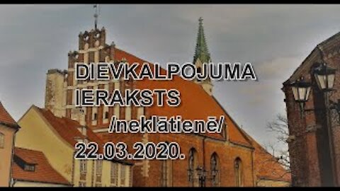 Svētdienas Dievkalpojuma ieraksts (neklātienē). 22.03.2020