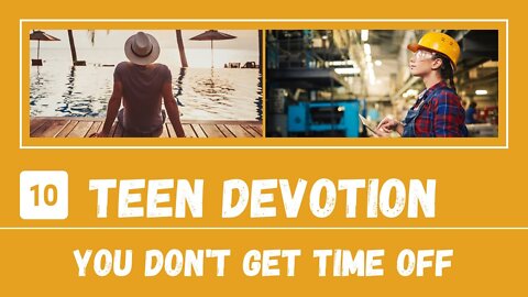 You Don't Get Time Off As an Adult – Teen Devotion #10