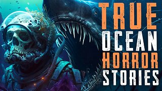 True Scary Ocean Horror Stories