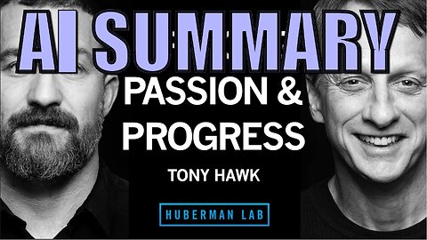 Tony Hawk | Huberman Lab Podcast | Passion, Drive & Persistence | AI Summary | The Pod Slice