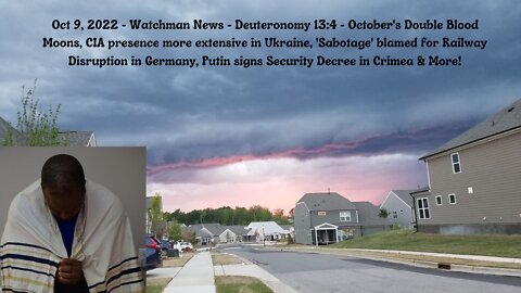 Oct 9, 2022-Watchman News-Deuteronomy 13:4-October Double Blood Moons, German Railway Attack & More!