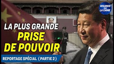 La prise de pouvoir de Xi Jinping Ce que signifie son troisième mandat - 2ème partie