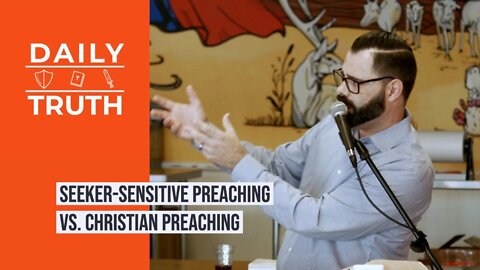 Seeker-Sensitive Preaching Vs. Christian Preaching