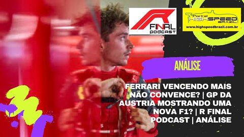 Ferrari vencendo mais não convence? | GP da Austria mostrando uma nova F1? R Final Podcast | Análise