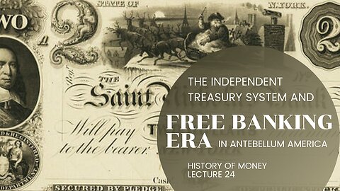 The Independent Treasury System and Free Banking Era in Antebellum America (HOM 24)