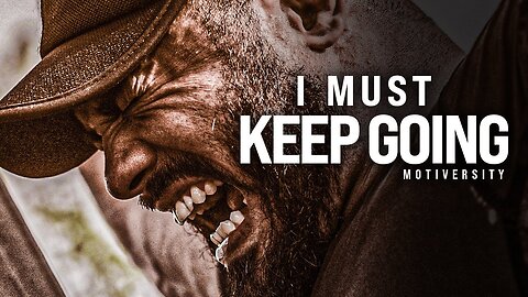 I MUST KEEP GOING - Motivational Speech