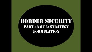 Border Security My Strategy Part 4A of 6