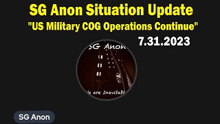 SG Anon Situation Update July 31: "US Military COG Operations Continue"