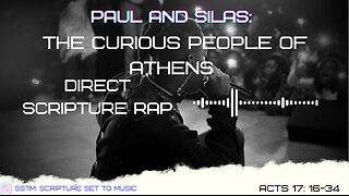 SSTM: Scripture Set To Music Acts 17: 16-34 Paul and The Curiosity of Athens