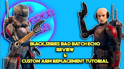Star Wars Black Series Bad Batch Echo - Review and Custom Arm Replacement Tutorial