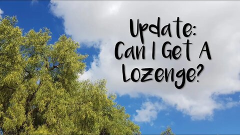 Vlog: Can I Get A Lozenge?