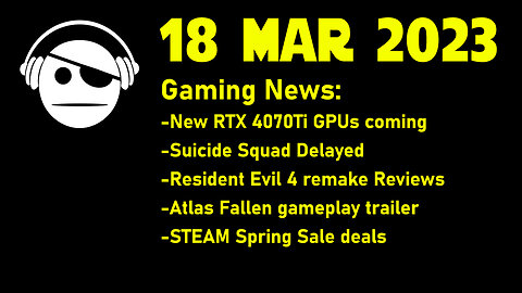 Gaming News | 4070 Ti | Suicide Squad Delayed | Resident Evil 4 Review | Gaming Deals | 18 MAR 2023