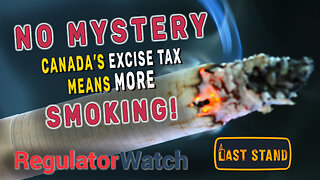 NO MYSTERY | Canada’s Excise Tax on Vaping Means More Smoking | RegWatch