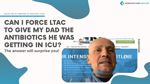 Can I Force LTAC to Give My Dad the Antibiotics He was Getting in ICU?-The Answer Will Surprise You!