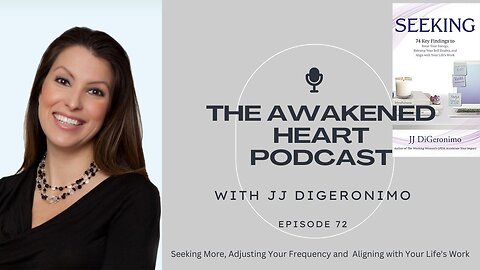 Seeking More, Adjusting Your Frequency and Aligning with Your Life's Work with JJ DiGeronimo