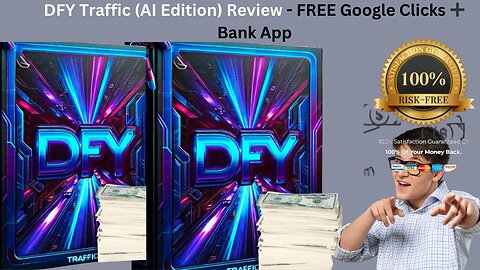 DFY Traffic (AI Edition) Review – FREE Google Clicks ➕Bank App