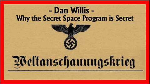 DAN WILLIS - WHY THE SECRET SPACE PROGRAM IS SECRET