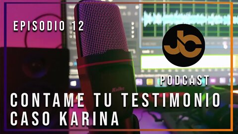 JC Podcast episodio 12: El caso Karina - IGLESIA REY DE REYES