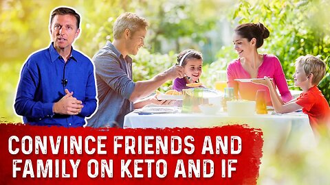 Convincing Friends & Family To Do Ketogenic Diet & Intermittent Fasting – Dr. Berg