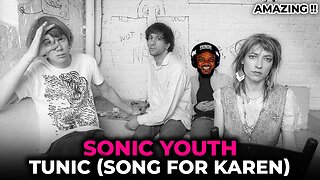 🎵 Sonic Youth - Tunic Song for Karen REACTION