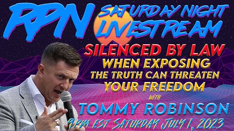 Silenced - The Truth with Tommy Robinson on Sat. Night Livestream