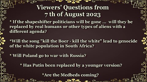 Viewers' Questions from the 7th of August 2023 - Poland to war? - Medbeds - Kill the Boer - and more